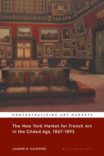 The New York Market for French Art in the Gilded Age, 1867¿1893