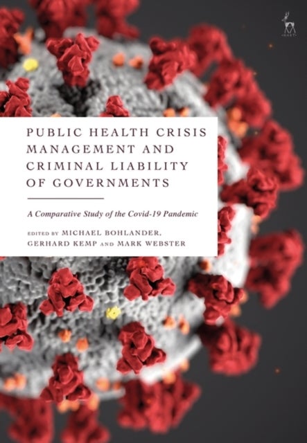 Public Health Crisis Management and Criminal Liability of Governments - A  Comparative Study of the  COVID-19 Pandemic