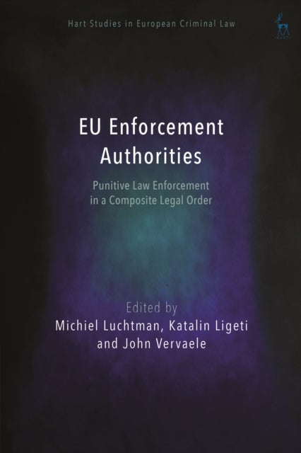 EU Enforcement Authorities - Punitive Law Enforcement in a Composite Legal Order