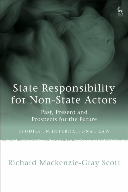 State Responsibility for Non-State Actors - Past, Present and Prospects for the Future