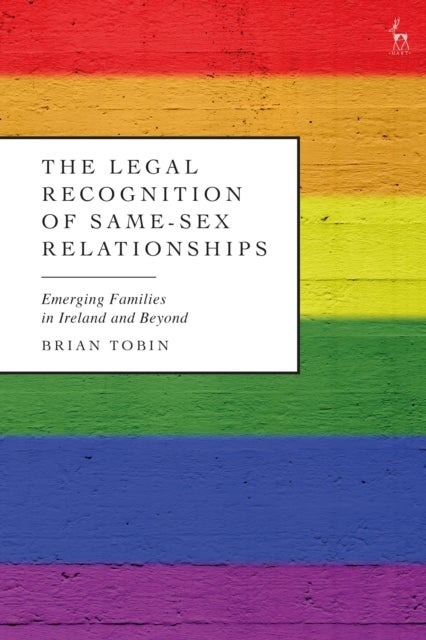 The Legal Recognition of Same-Sex Relationships - Emerging Families in Ireland and Beyond