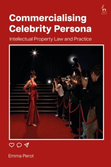 Commercialising Celebrity Persona - Intellectual Property Law and Practice