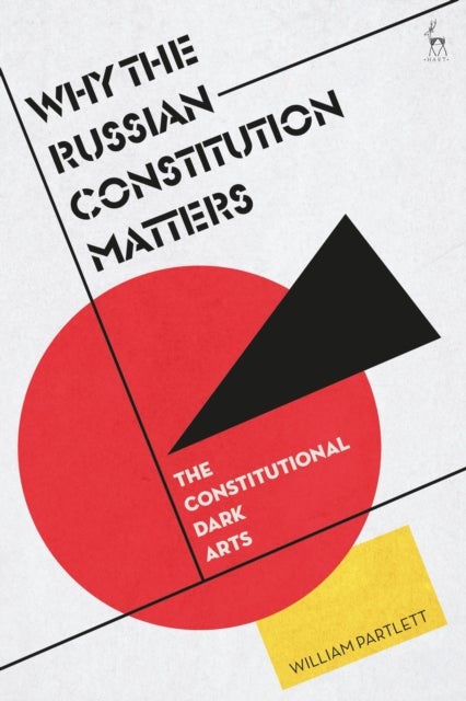 Why the Russian Constitution Matters - The Constitutional Dark Arts