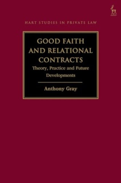 Good Faith and Relational Contracts, Volume 1 - Theory, Practice and Future Developments
