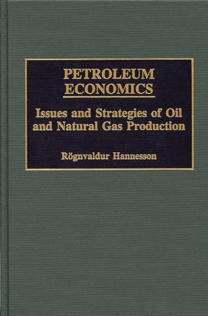 Petroleum Economics - Issues and Strategies of Oil and Natural Gas Production
