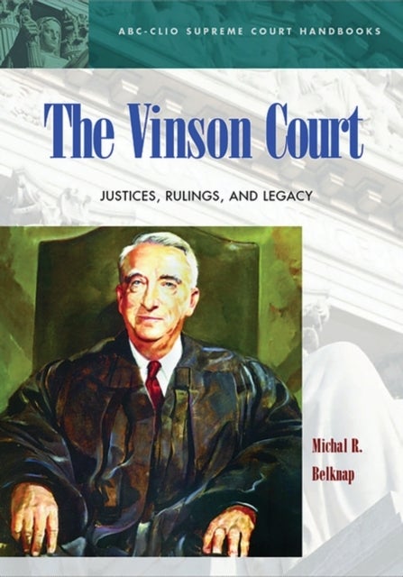 The Vinson Court - Justices, Rulings, and Legacy
