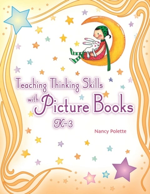 Teaching Thinking Skills with Picture Books, K¿3