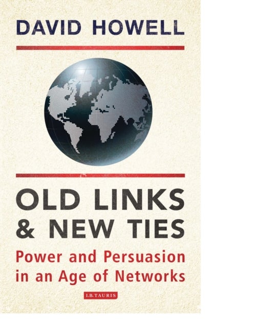 Old Links and New Ties - Power and Persuasion in an Age of Networks