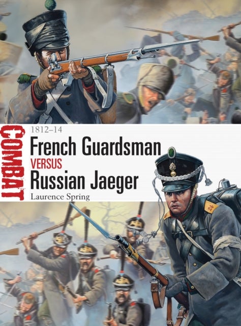 French Guardsman vs Russian Jaeger - 1812–14
