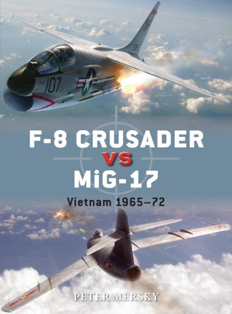 F-8 Crusader vs MiG-17 - Vietnam 1965-72