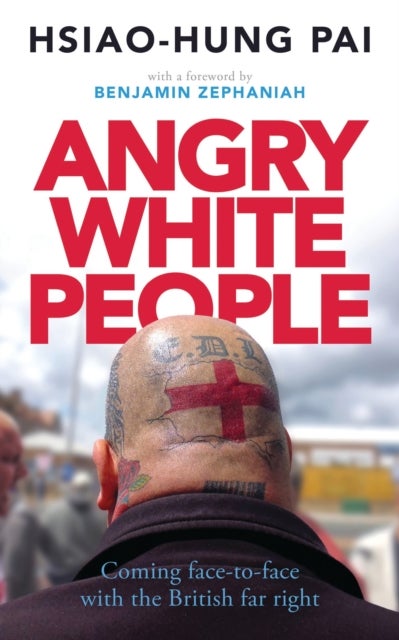 Angry White People - Coming Face-to-Face with the British Far Right