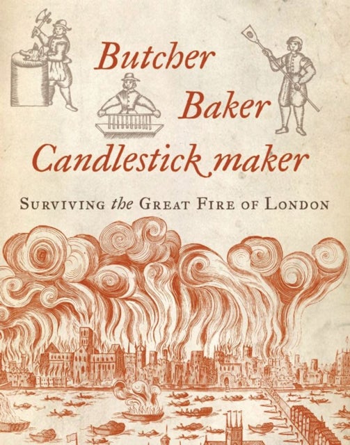 Butcher, Baker, Candlestick Maker - Surviving the Great Fire of London