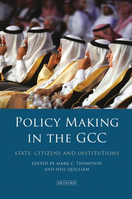 Policy-Making in the GCC - State, Citizens and Institutions