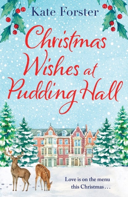 Christmas Wishes at Pudding Hall - A gorgeous Christmas romance to sweep you off of your feet!