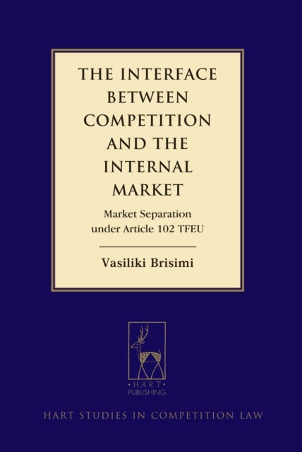 The Interface between Competition and the Internal Market - Market Separation under Article 102 TFEU
