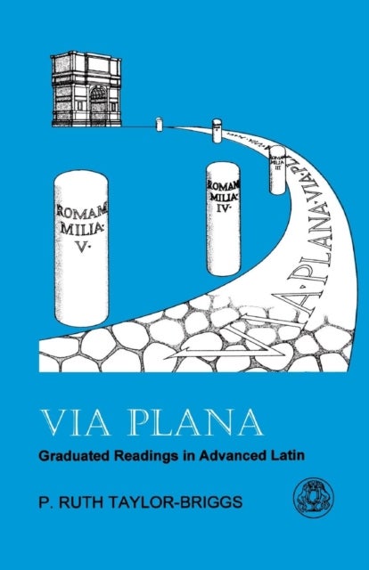 Via Plana - Graduated Readings in Advanced Latin