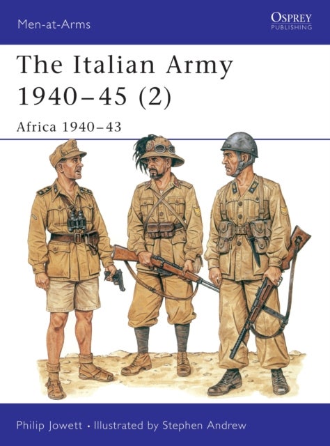 The Italian Army 1940¿45 (2) - Africa 1940–43