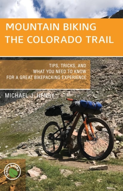 Mountain Biking the Colorado Trail - Tips, Tricks, and What You Need to Know for a Great Bike-Packing Experience