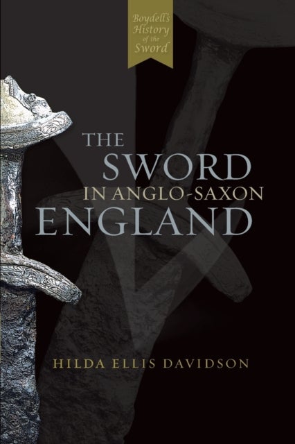 The Sword in Anglo-Saxon England - Its Archaeology and Literature