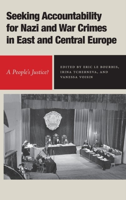 Seeking Accountability for Nazi and War Crimes in East and Central Europe - A People’s Justice?
