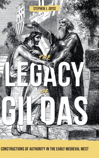 The Legacy of Gildas - Constructions of Authority in the Early Medieval West