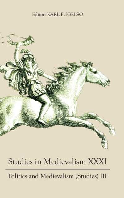 Studies in Medievalism XXXI - Politics and Medievalism (Studies) III