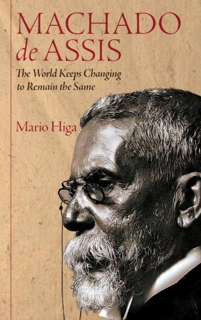 Machado de Assis - The World Keeps Changing to Remain the Same