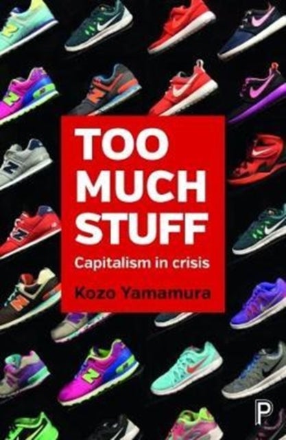Too Much Stuff - Capitalism in Crisis