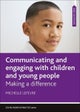 Communicating and Engaging with Children and Young People