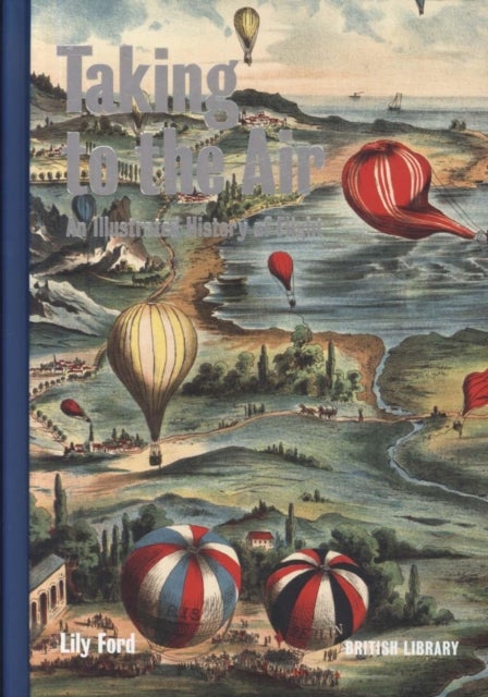 Taking to the Air - An Illustrated History of Flight