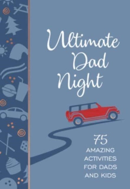 Ultimate Dad Night - 75 Amazing Activities for Dads and Kids