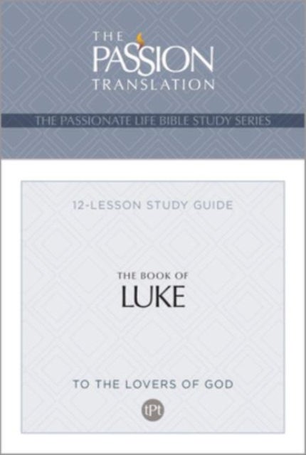 Tpt the Book of Luke - 12-Lesson Study Guide