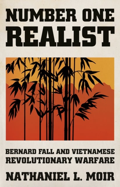 Number One Realist - Bernard Fall and Vietnamese Revolutionary Warfare