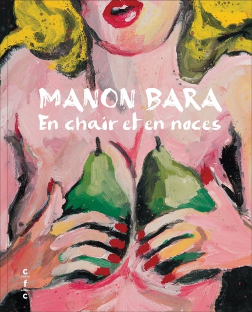 Manon Bara - En chair et en noces