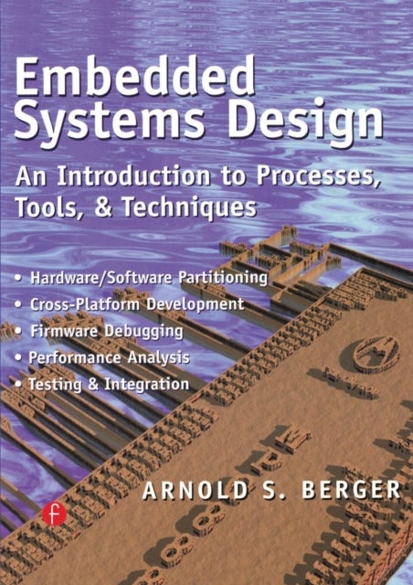 Embedded Systems Design - An Introduction to Processes, Tools, and Techniques