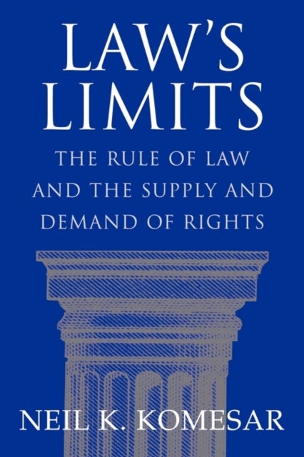 Law's Limits - Rule of Law and the Supply and Demand of Rights