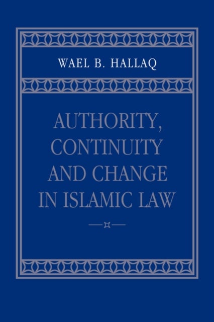 Authority, Continuity and Change in Islamic Law