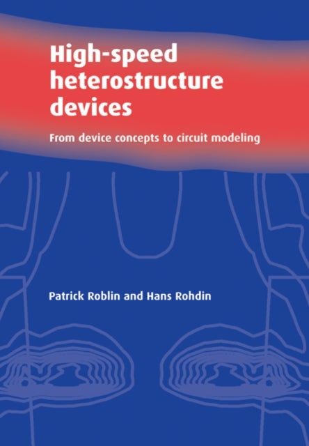 High-Speed Heterostructure Devices - From Device Concepts to Circuit Modeling
