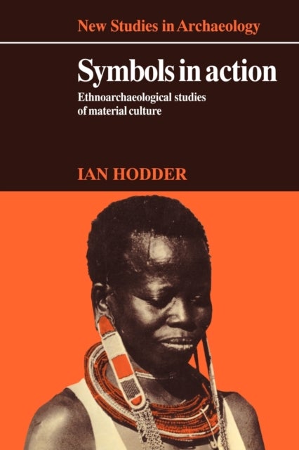 Symbols in Action - Ethnoarchaeological Studies of Material Culture