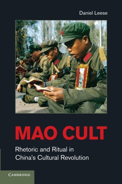 Mao Cult - Rhetoric and Ritual in China's Cultural Revolution