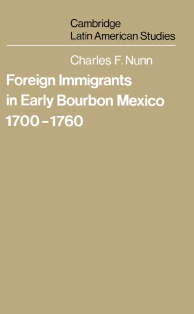 Foreign Immigrants in Early Bourbon Mexico, 1700–1760