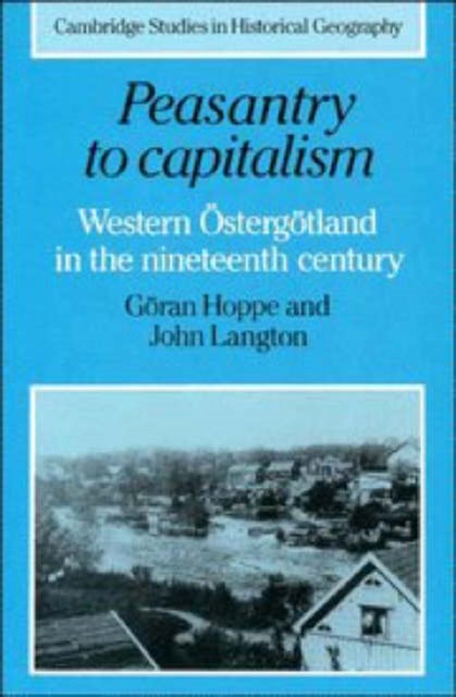 Peasantry to Capitalism - Western Ostergotland in the Nineteenth Century