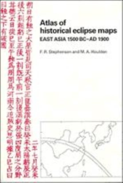 Atlas of Historical Eclipse Maps - East Asia 1500 BC–AD 1900