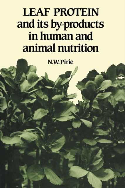 Leaf Protein - And its By-products in Human and Animal Nutrition