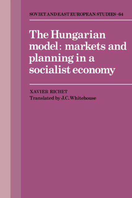 The Hungarian Model - Markets and Planning in a Socialist Economy