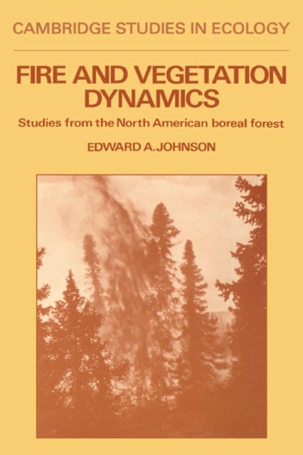 Fire and Vegetation Dynamics - Studies from the North American Boreal Forest