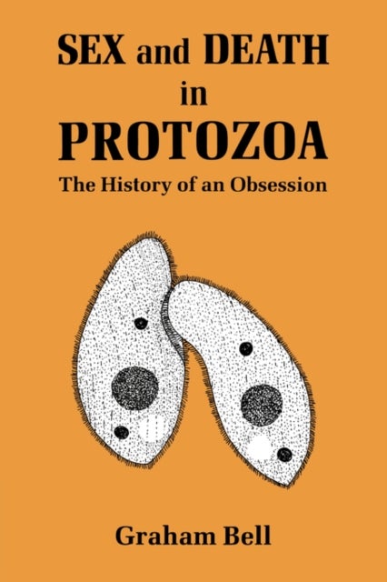 Sex and Death in Protozoa - The History of Obsession