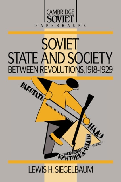 Soviet State and Society between Revolutions, 1918¿1929