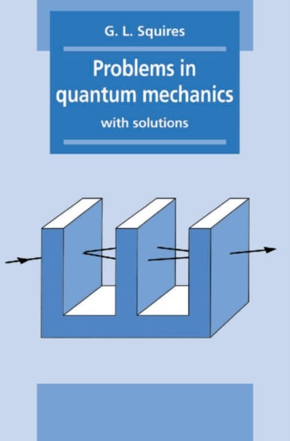 Problems in Quantum Mechanics - With Solutions