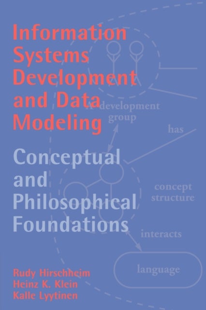 Information Systems Development and Data Modeling - Conceptual and Philosophical Foundations